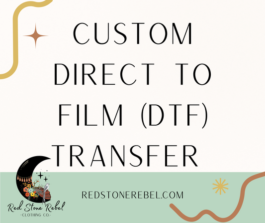 Custom Direct To Film (DTF) Transfer
